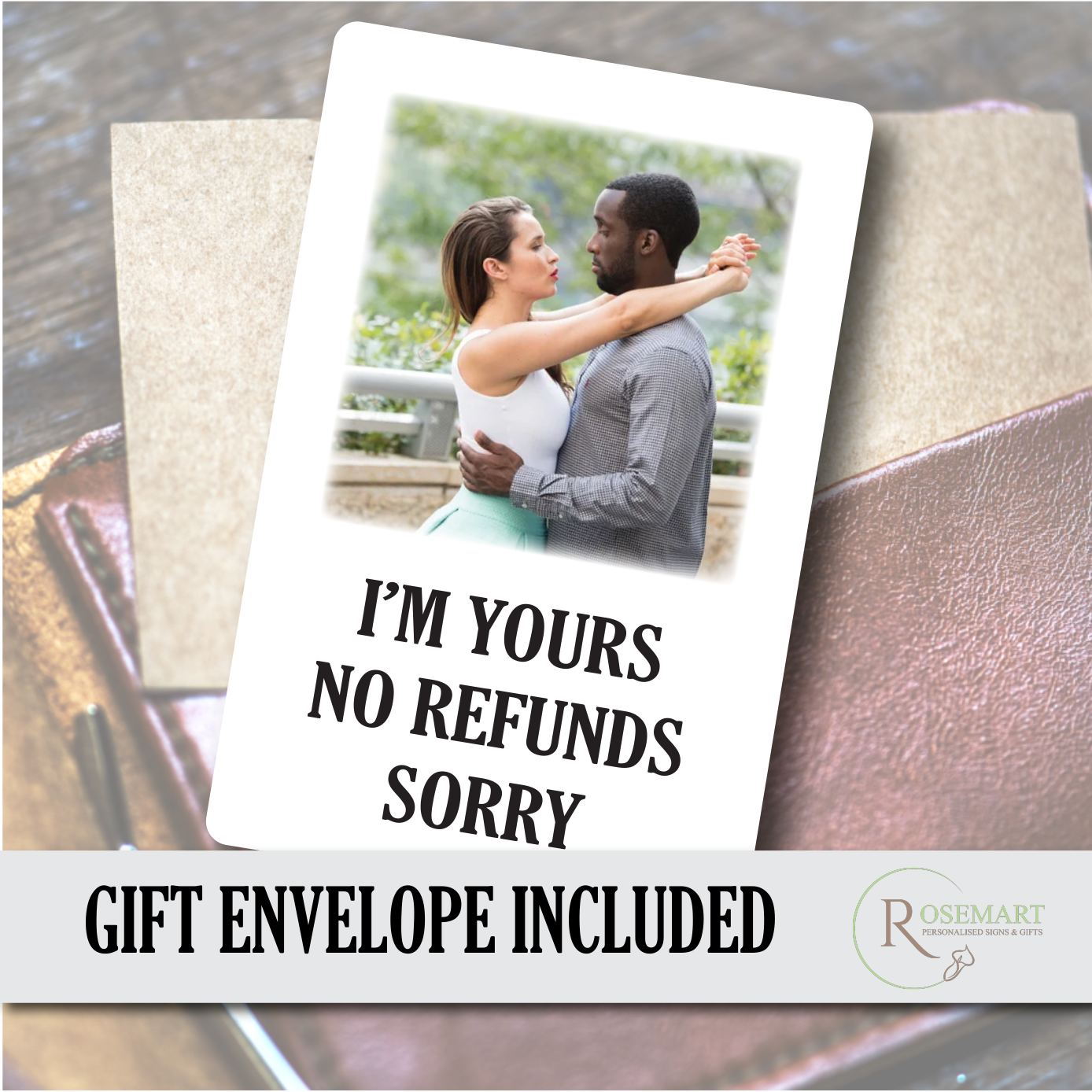 Im yours sorry no refunds keepsake personalised photo text wallet card